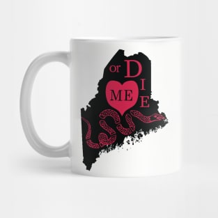 Love ME or DIE aka Love MAINE or DIE Mug